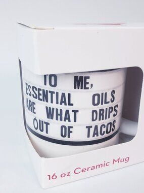El Arroyo - 16oz Ceramic Mug ~ To me, Essential Oils Are What Drips Out Of Tacos